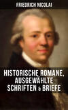 Friedrich Nicolai: Historische Romane, Ausgewählte Schriften & Briefe