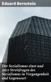 Der Sozialismus einst und jetzt Streitfragen des Sozialismus in Vergangenheit und Gegenwart