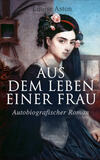 Aus dem Leben einer Frau (Autobiografischer Roman)