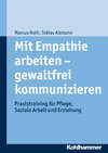 Mit Empathie arbeiten - gewaltfrei kommunizieren