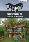 BIOMIA - Weltenlabor #1 Bauanleitungen für Minecraft