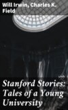 Stanford Stories: Tales of a Young University