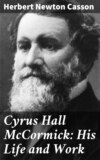 Cyrus Hall McCormick: His Life and Work