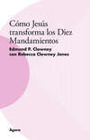 Cómo Jesús transforma los Diez Mandamientos