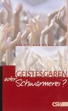 Geistesgaben oder Schwärmerei?