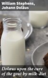 Dolæus upon the cure of the gout by milk-diet