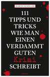 111 Tipps und Tricks, wie man einen verdammt guten Krimi schreibt