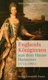 Englands Königinnen aus dem Hause Hannover (1714-1901)