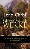 Gesammelte Werke: Romane + Erzählungen + Autobiografie