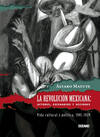 La Revolución Mexicana: Actores, escenarios y acciones