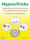 HypnoTricks: Hypnotische Zaubertricks lernen und vorführen nach Anleitung.