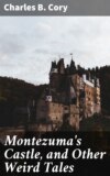 Montezuma's Castle, and Other Weird Tales