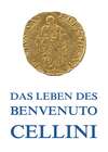 Leben des Benvenuto Cellini