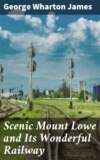 Scenic Mount Lowe and Its Wonderful Railway