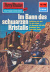 Perry Rhodan 798: Im Banne des schwarzen Kristalls