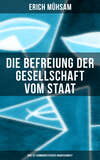 Erich Mühsam: Die Befreiung der Gesellschaft vom Staat - Was ist kommunistischer Anarchismus?