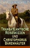 Transatlantische Reiseskizzen und Christophorus Bärenhäuter