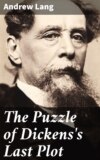 The Puzzle of Dickens's Last Plot