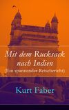 Mit dem Rucksack nach Indien (Ein spannender Reisebericht)