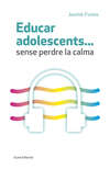 Educar adolescents... Sense perdre la calma