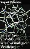 Essays Upon Heredity and Kindred Biological Problems