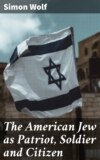 The American Jew as Patriot, Soldier and Citizen