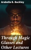 Through Magic Glasses and Other Lectures