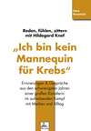 "Ich bin kein Mannequin für Krebs" Reden, fühlen, zittern mit Hildegard Knef