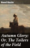 Autumn Glory; Or, The Toilers of the Field