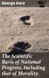 The Scientific Basis of National Progress, Including that of Morality