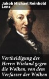 Vertheidigung des Herrn Wieland gegen die Wolken, von dem Verfasser der Wolken