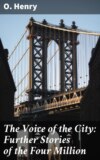 The Voice of the City: Further Stories of the Four Million