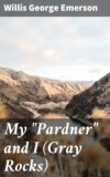 My "Pardner" and I (Gray Rocks)