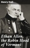 Ethan Allen, the Robin Hood of Vermont