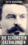 Die schönsten Erzählungen von Guy de Maupassant