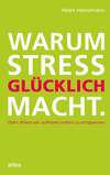 Warum Stress glücklich macht