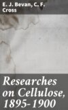 Researches on Cellulose, 1895-1900