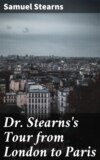 Dr. Stearns's Tour from London to Paris