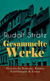 Gesammelte Werke: Historische Romane, Krimis, Erzählungen & Essays