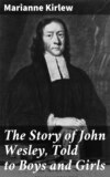 The Story of John Wesley, Told to Boys and Girls