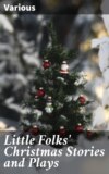 Little Folks' Christmas Stories and Plays