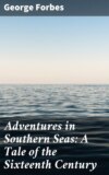 Adventures in Southern Seas: A Tale of the Sixteenth Century