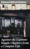 Against the Current: Simple Chapters from a Complex Life