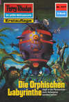 Perry Rhodan 1317: Die Orphischen Labyrinthe