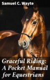 Graceful Riding: A Pocket Manual for Equestrians