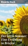 Der letzte Sommer: Eine Erzählung in Briefen