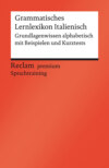 Grammatisches Lernlexikon Italienisch. Grundlagenwissen alphabetisch mit Beispielen und Kurztests