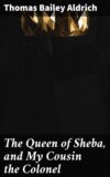 The Queen of Sheba, and My Cousin the Colonel