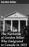 The Narrative of Gordon Sellar Who Emigrated to Canada in 1825