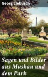 Sagen und Bilder aus Muskau und dem Park